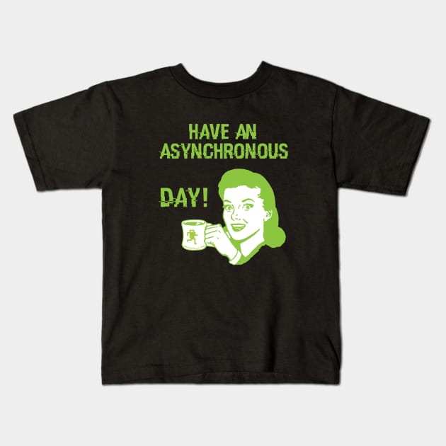 Have an Asynchronous Day! Kids T-Shirt by MikeCottoArt